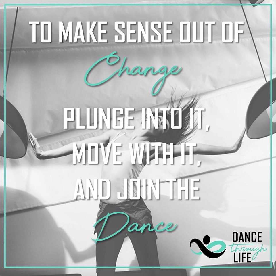 To make sense out of change - Dance Through Life